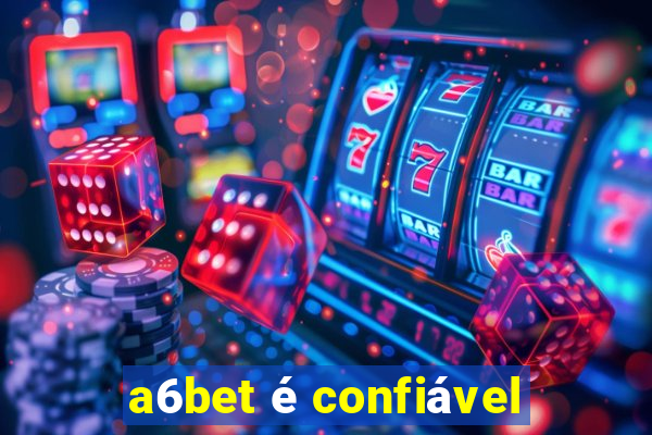 a6bet é confiável